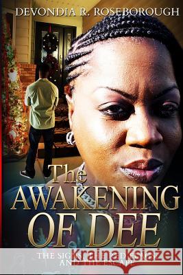 The Awakening of Dee: The Signs, The Red Flags, and The Escape Roseborough, Devondia Regina 9780692994535 Rasberrirose Foundation, Incorporated