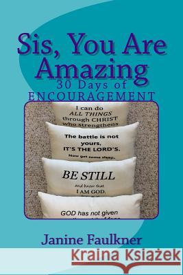 Sis, You Are Amazing: 30 Days of Encouragement Janine Faulkner 9780692996270 Grateful Life Creations
