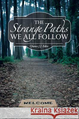 The Strange Paths We All Follow Chance Jj Edric 9780692996768 Positivity