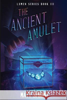 The Ancient Amulet: Lumen Epic Fantasy Series Book 3 Mr Matt Sprunt Petur Atli Antonsson Hollie Sprunt 9780692997512