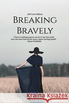 Breaking Bravely: The Self-Love Edition Stacie Winkfield 9780692998144