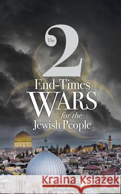 The 2 End-Times Wars for the Jewish People Wendy Bowen 9780692998816