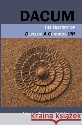 Dacum: The History of Develop A CurriculUM Hogan, R. Lance 9780692999035 Edwin & Associates, LLC