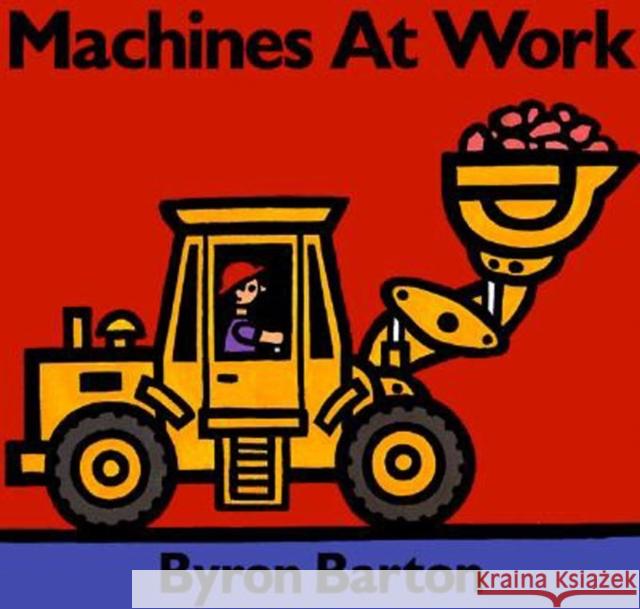 Machines at Work Byron Barton Byron Barton 9780694001903