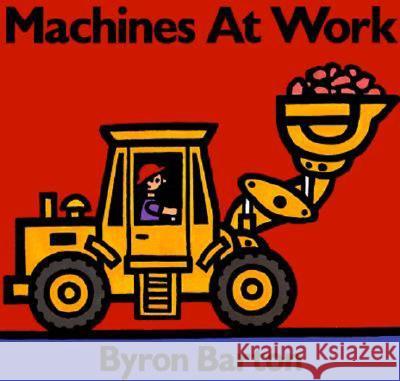 Machines at Work Board Book Barton, Byron 9780694011070 HarperFestival