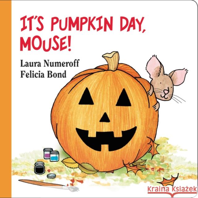 It's Pumpkin Day, Mouse! Laura Joffe Numeroff Felicia Bond 9780694014293