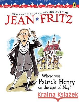 Where Was Patrick Henry on the 29th of May? Jean Fritz Margot Tomes 9780698114395 