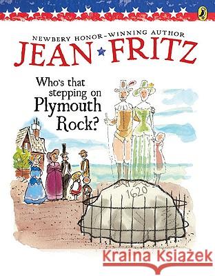 Who's That Stepping on Plymouth Rock? Jean Fritz 9780698116818 