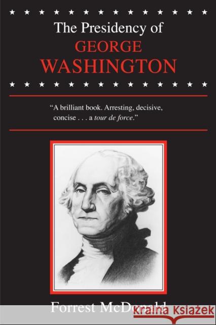 The Presidency of George Washington Forrest McDonald Donald R. McCoy Clifford S. Griffin 9780700601103 University Press of Kansas
