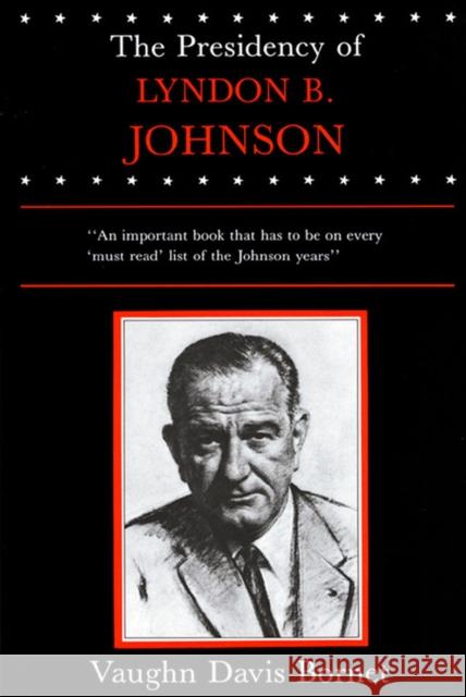 The Presidency of Lyndon B. Johnson Vaughn Davis Bornet 9780700602421 University Press of Kansas