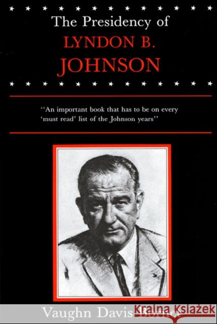 The Presidency of Lyndon B. Johnson Vaughn Davis Bornet 9780700602421