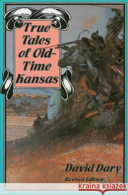 True Tales of Old-Time Kansas Dary, David 9780700602506 University Press of Kansas