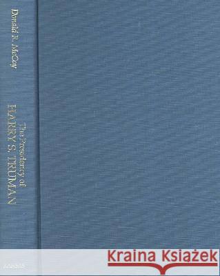 The Presidency of Harry S. Truman McCoy, Donald R. 9780700602520 University Press of Kansas
