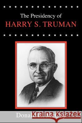 Presidency of Harry S. Truman McCoy, Donald R. 9780700602551