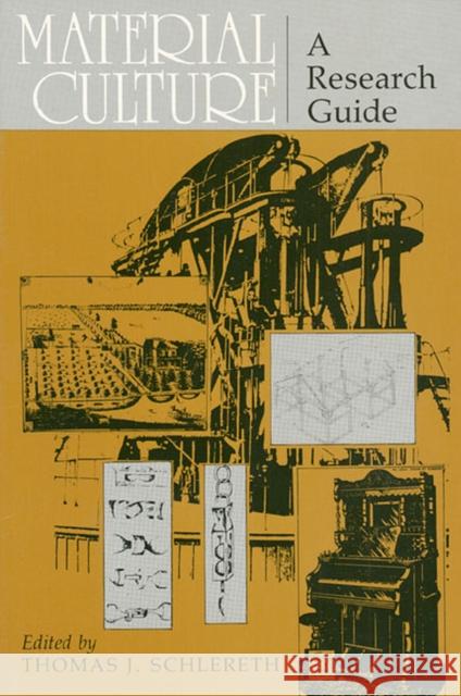 Material Culture: A Research Guide Schlereth, Thomas J. 9780700602759 University Press of Kansas