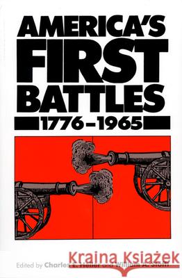 America's First Battles, 1775-1965 Heller, Charles E. 9780700602773 University Press of Kansas