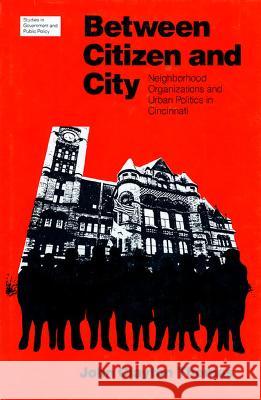 Between Citizen and City : Neighbourhood Organizations and Urban Politics in Cincinnati John Clayton Thomas   9780700603039