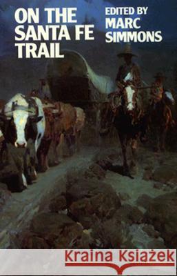 On the Santa Fe Trail Marc Simmons 9780700603169 University Press of Kansas