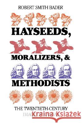 Hayseeds: Twentieth Century Image of Kansas Robert Smith Bader 9780700603619 University Press of Kansas