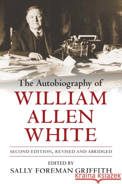 The Autobiography of William Allen White White, William Allen 9780700604715 University Press of Kansas