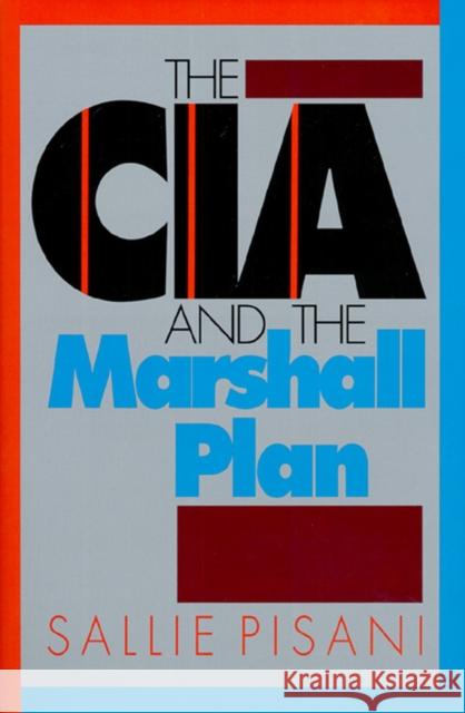 The CIA and the Marshall Plan Sallie Pisani 9780700605026 University Press of Kansas