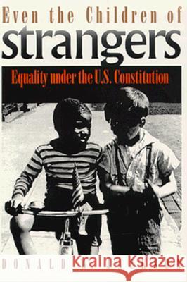 Even the Children of Strangers: Equality Under the U.S. Constitution Jackson, Donald W. 9780700605484