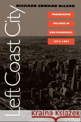 Left Coast City Deleon, Richard Edward 9780700605552 University Press of Kansas