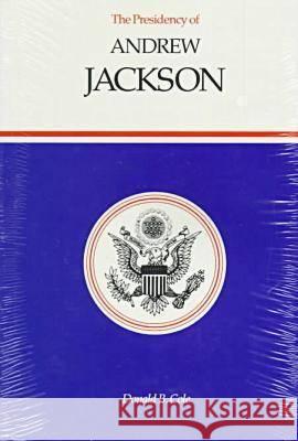 Presidency of Andrew Jackson Cole, Donald B. 9780700606009