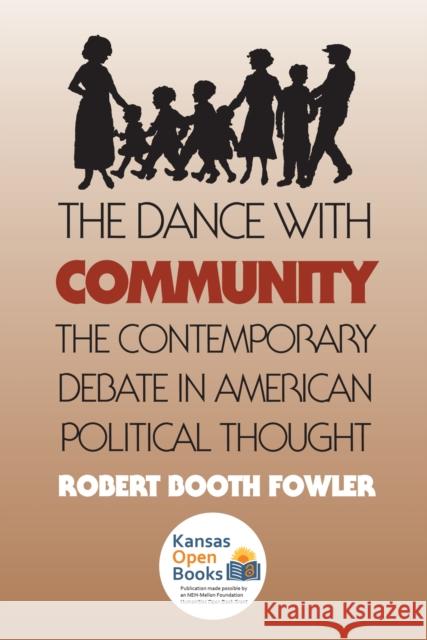 Dance with Community: The Contemporary Debate in American Political Thought (Revised) Fowler, Robert Booth 9780700606238