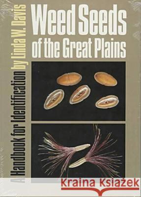 Weed Seeds of the Great Plains Linda W. Davis 9780700606511