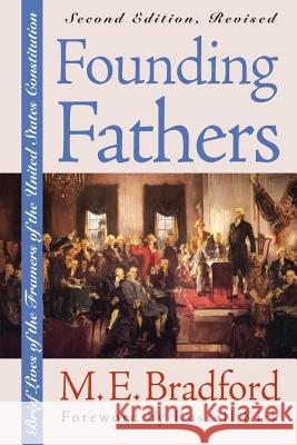 Founding Fathers: Brief Lives of the Framers of the United States Constitution?second Edition, Revised M. E. Bradford Russell Kirk 9780700606573