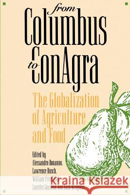 From Columbus to Conagra: The Globalization of Agriculture and Food Bonanno, Alessandro 9780700606610 University Press of Kansas