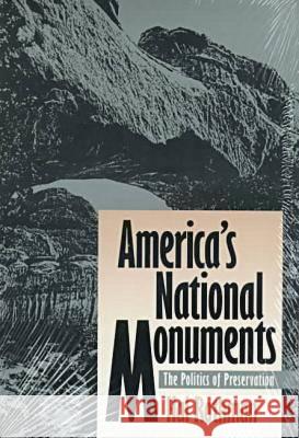 America's National Monuments: The Politics of Preservation Rothman, Hal K. 9780700606726 University Press of Kansas