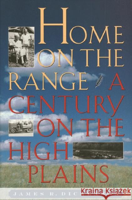 Home on the Range: A Century on the High Plains Dickenson, James R. 9780700607587 University Press of Kansas