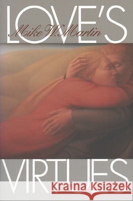 Love's Virtues Mike W. Martin 9780700607662