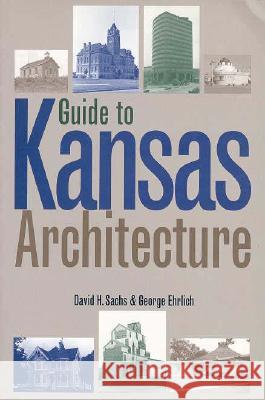 Guide to Kansas Architecture Sachs, David 9780700607785