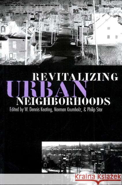 Revitalizing Urban Neighborhoods W. Dennis Keating Philip Star Norman Krumholz 9780700607907