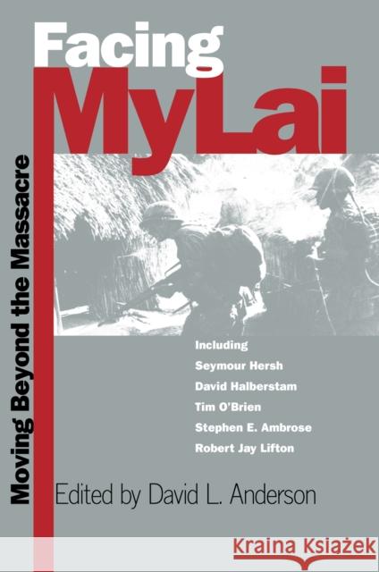Facing My Lai: Moving Beyond the Massacre Anderson, David L. 9780700608645 University Press of Kansas