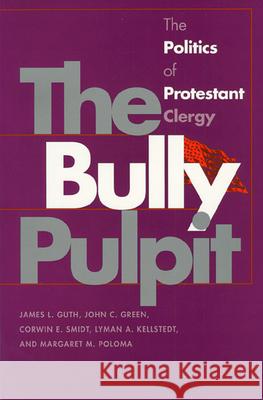 Bully Pulpit Guth, James L. 9780700608690 University Press of Kansas