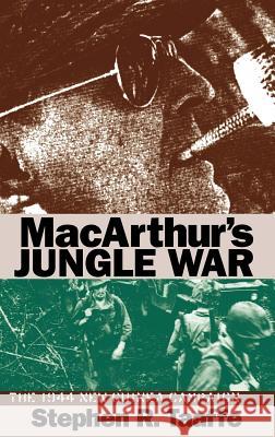 Macarthur's Jungle War: The 1944 New Guinea Campaign Taaffe, Stephen R. 9780700608706