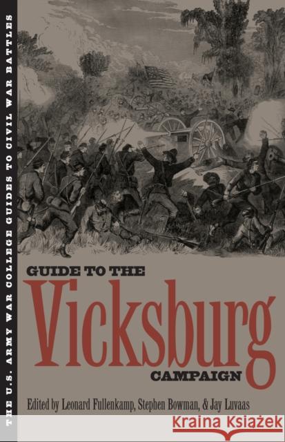 The Guide to the Vicksburg Campaign Fullenkamp, Leonard 9780700609239