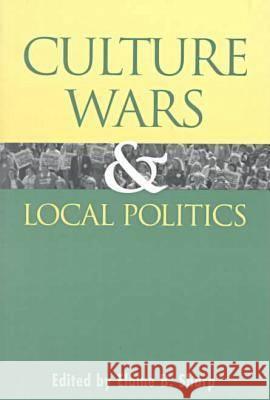 Culture Wars and Local Politics Sharp, Elaine B. 9780700609369