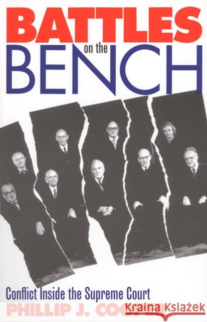 Battles on the Bench: Conflict Inside the Supreme Court Cooper, Phillip J. 9780700609666 University Press of Kansas