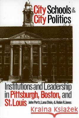 City Schools and City Politics John Portz Lana Stein Robin R. Jones 9780700609802