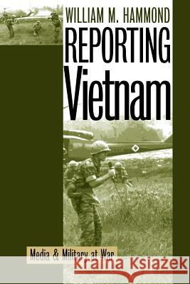 Reporting Vietnam (PB) Hammond, William 9780700609956 University Press of Kansas