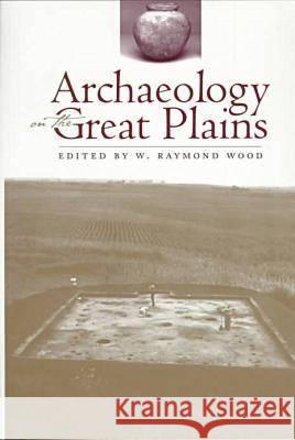 Archaeology on the Great Plains Wood, W. Raymond 9780700610006
