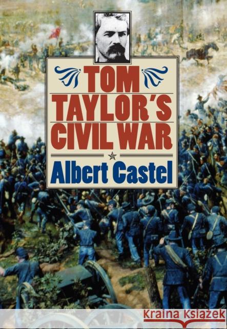 Tom Taylor's Civil War Albert E. Castel 9780700610495