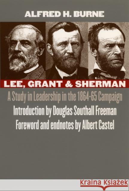 Lee, Grant and Sherman: A Study in Leadership in the 1864-65 Campaign Burne, Alfred H. 9780700610730 University Press of Kansas