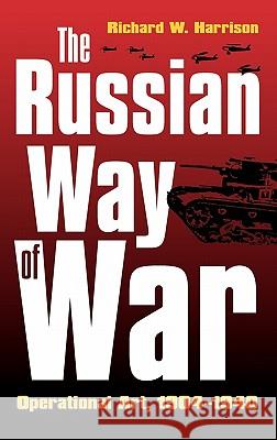 Russian Way of War Harrison, Richard W. 9780700610747 University Press of Kansas