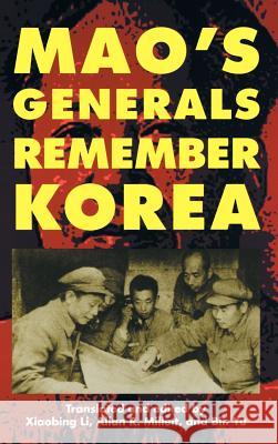 Mao's Generals Remember Korea Xiaobing Li Bin Yu Allan Reed Millett 9780700610952 
